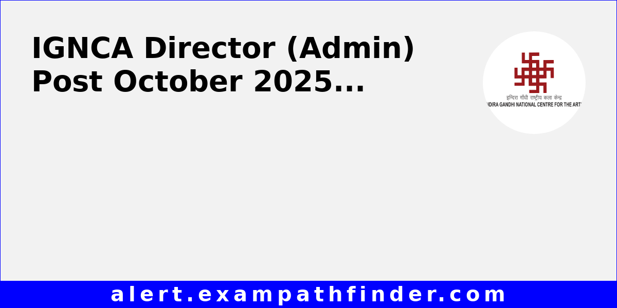 IGNCA Director (Admin) Post October 2025