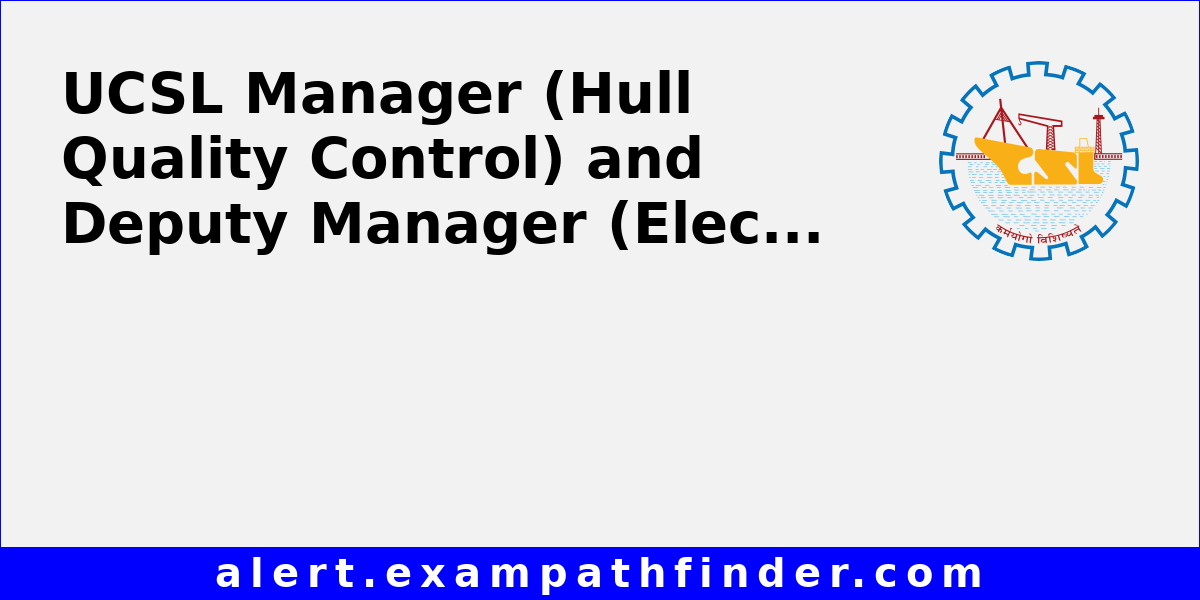 UCSL Manager (Hull Quality Control) and Deputy Manager (Electrical Design)