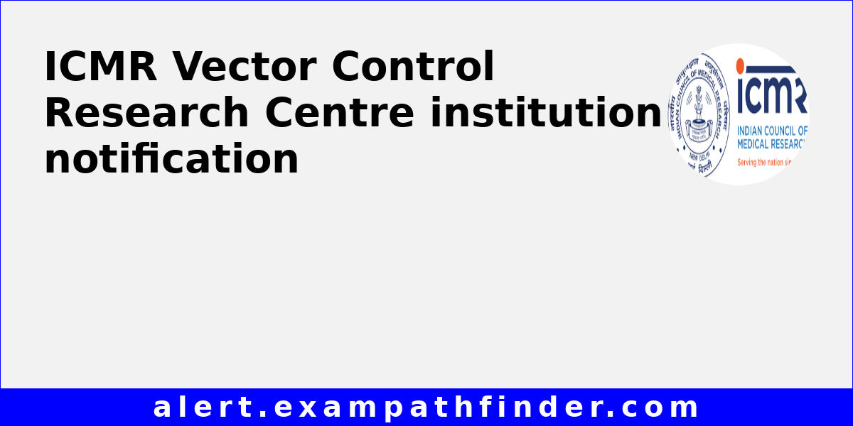 ICMR Vector Control Research Centre - All upcoming admission notifications