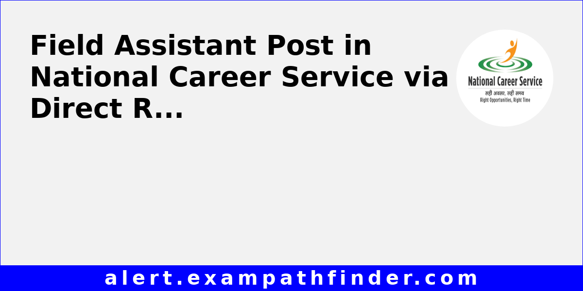 Field Assistant Post in National Career Service via Direct Recruitment