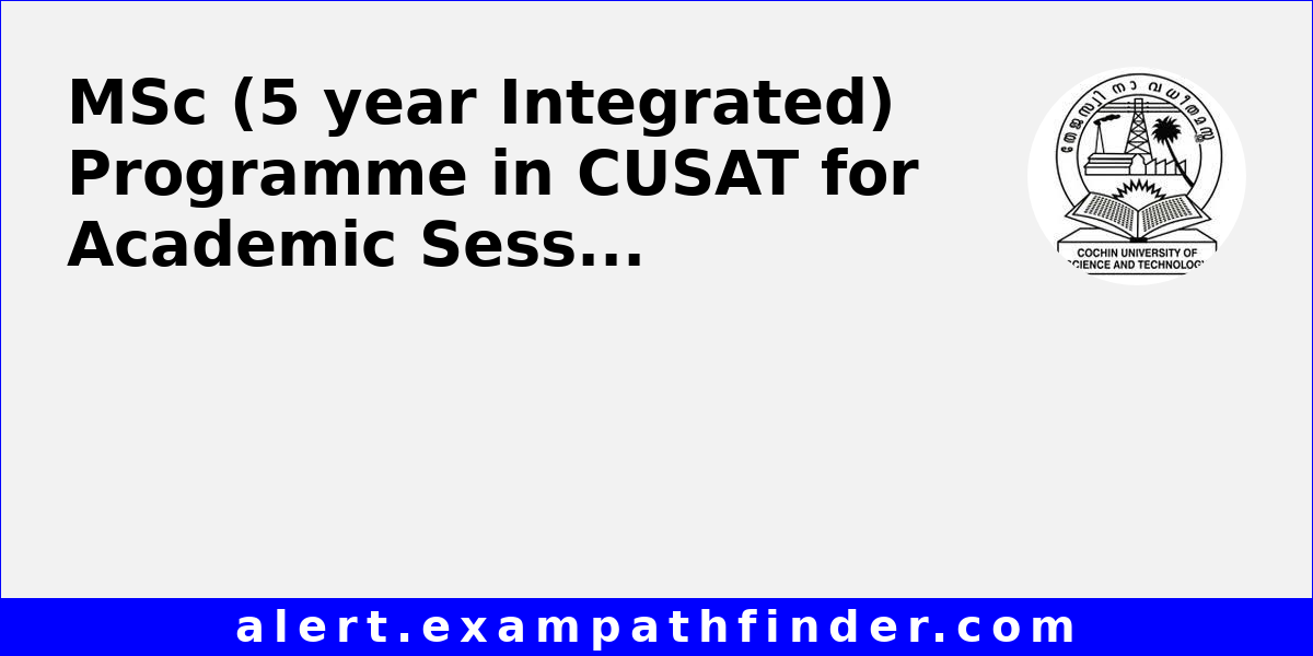 MSc (5 year Integrated) Programme in CUSAT for Academic Session 202429