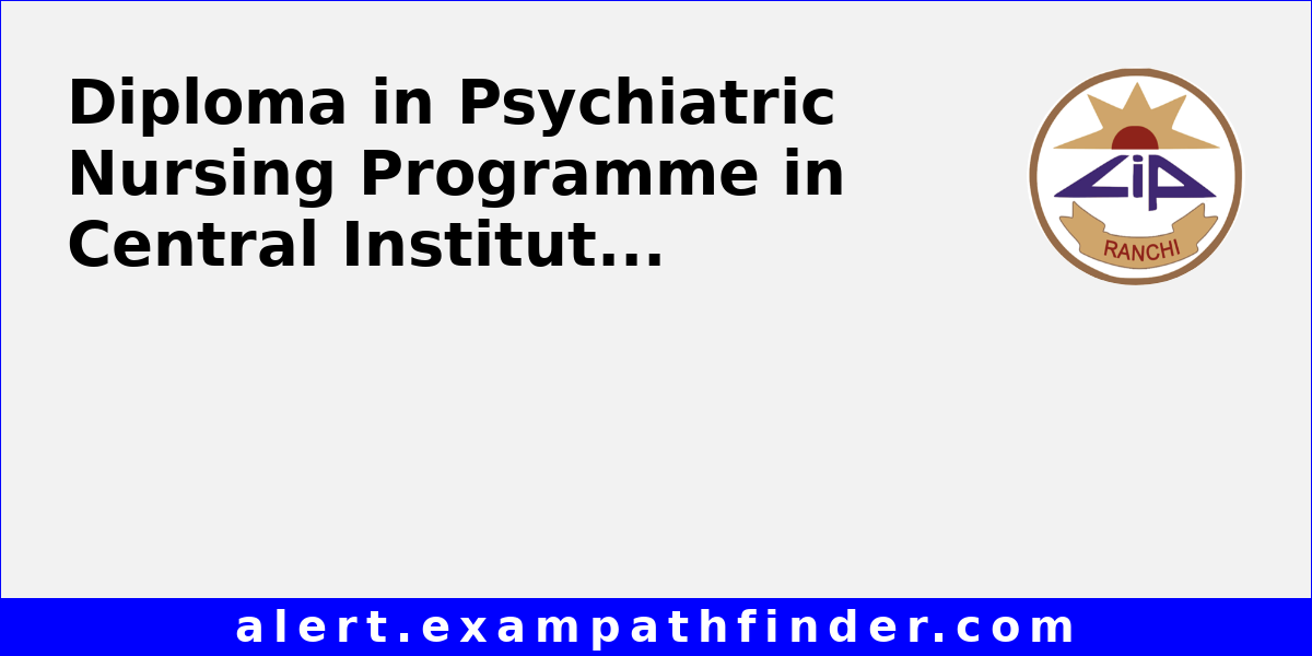 Diploma in Psychiatric Nursing Programme in Central Institute of