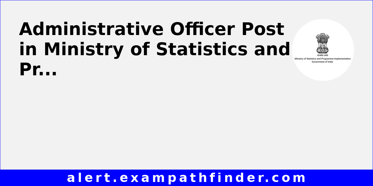 Administrative Officer Post in Ministry of Statistics and Programme ...