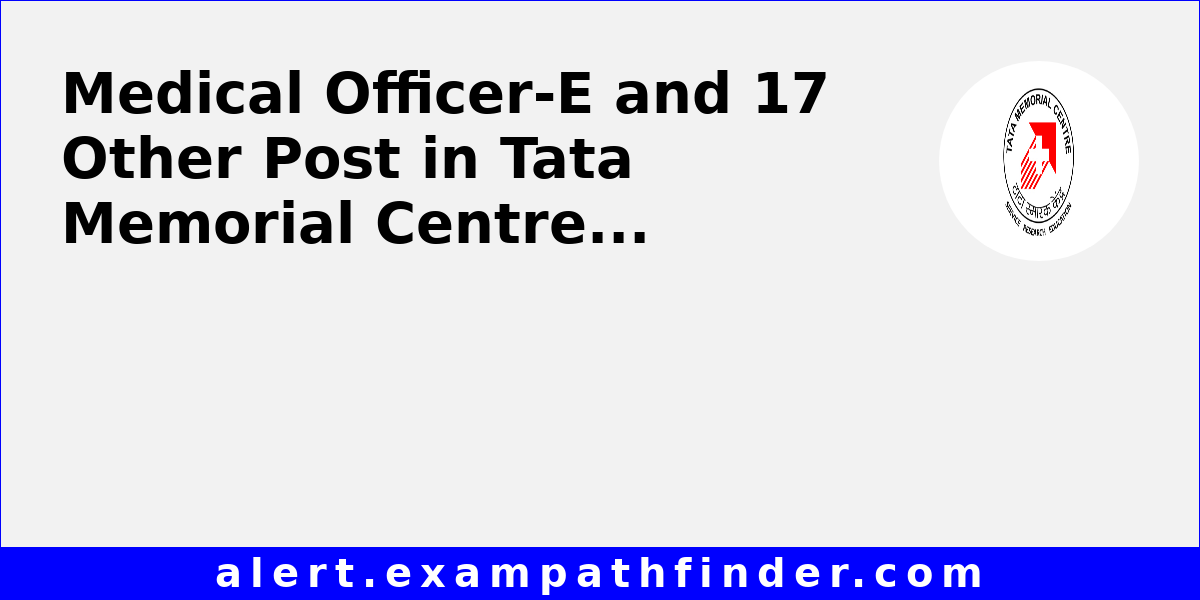 medical-officer-e-and-17-other-post-in-tata-memorial-centre-via-direct