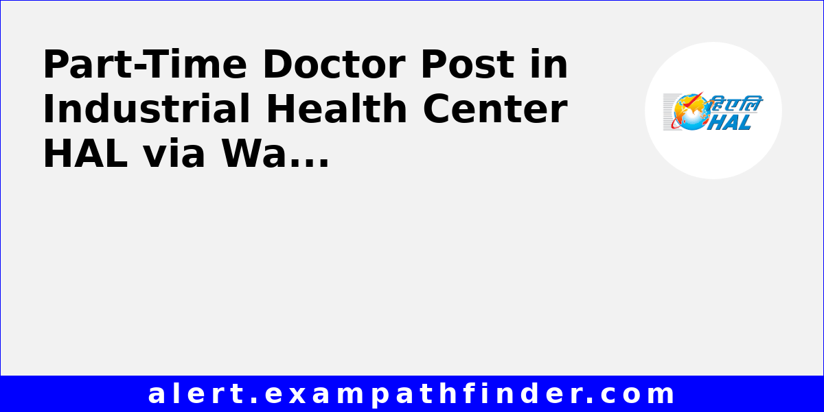PartTime Doctor Post in Industrial Health Center HAL via WalkinInterview