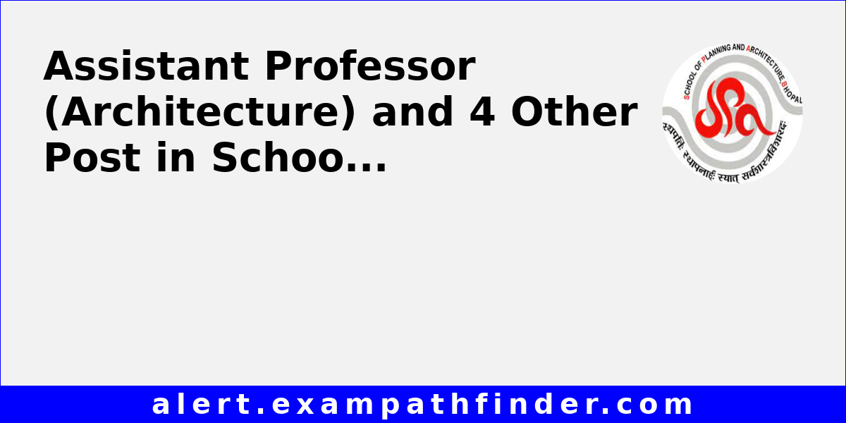 Assistant Professor (Architecture) and 4 Other Post in School of