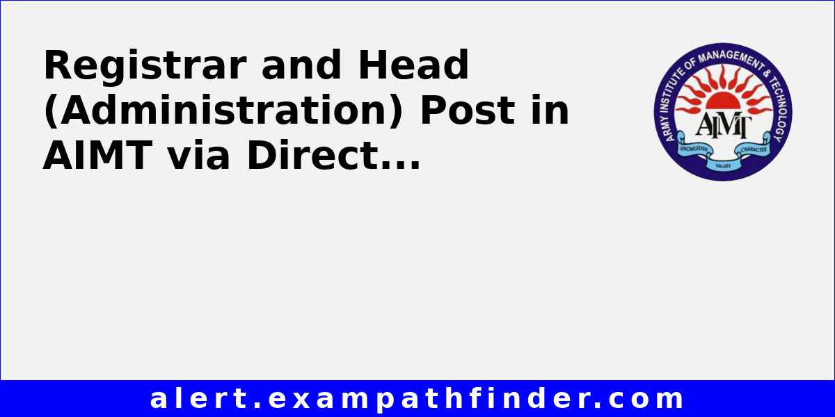 Registrar and Head (Administration) Post in AIMT via Direct Recruitment