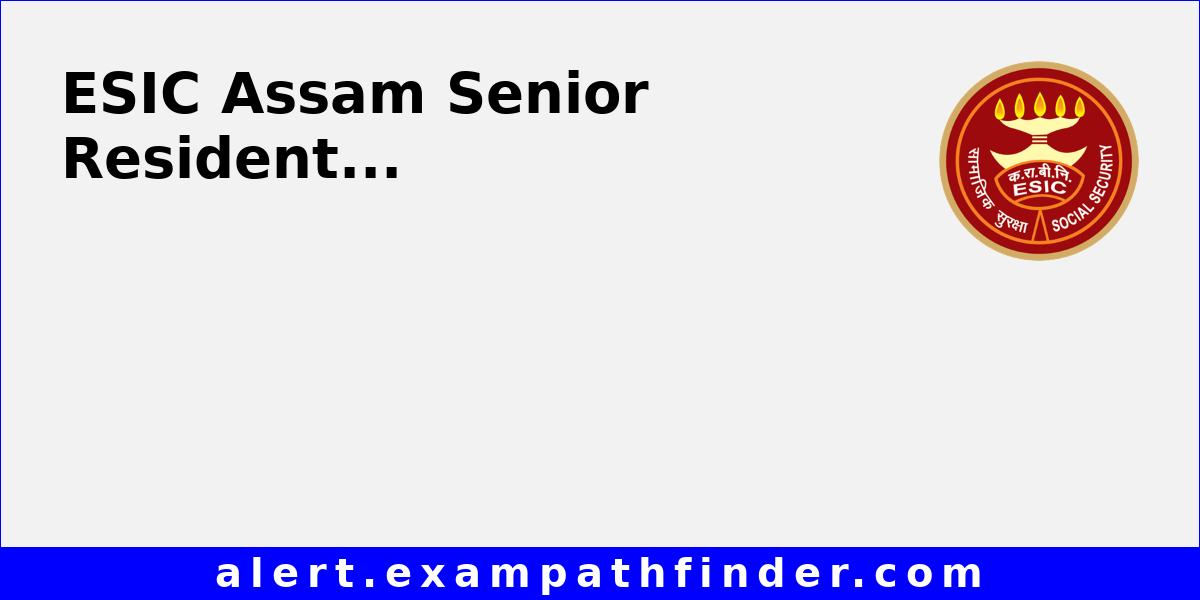 esic-assam-senior-resident