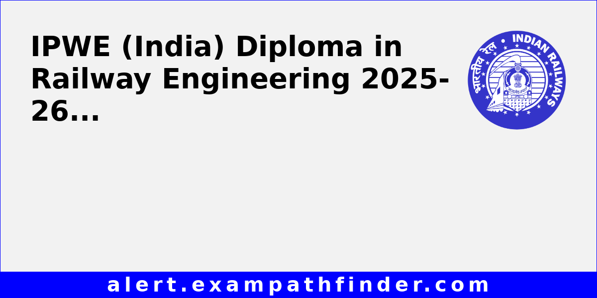IPWE (India) Diploma in Railway Engineering 2025-26