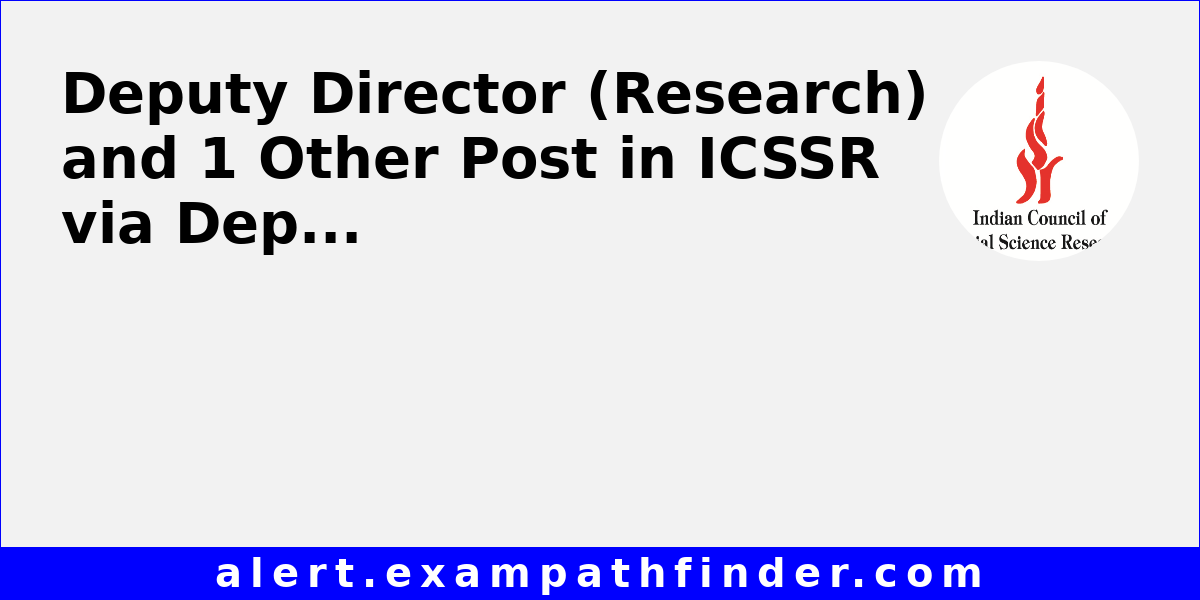 deputy-director-research-and-1-other-post-in-icssr-via-deputation