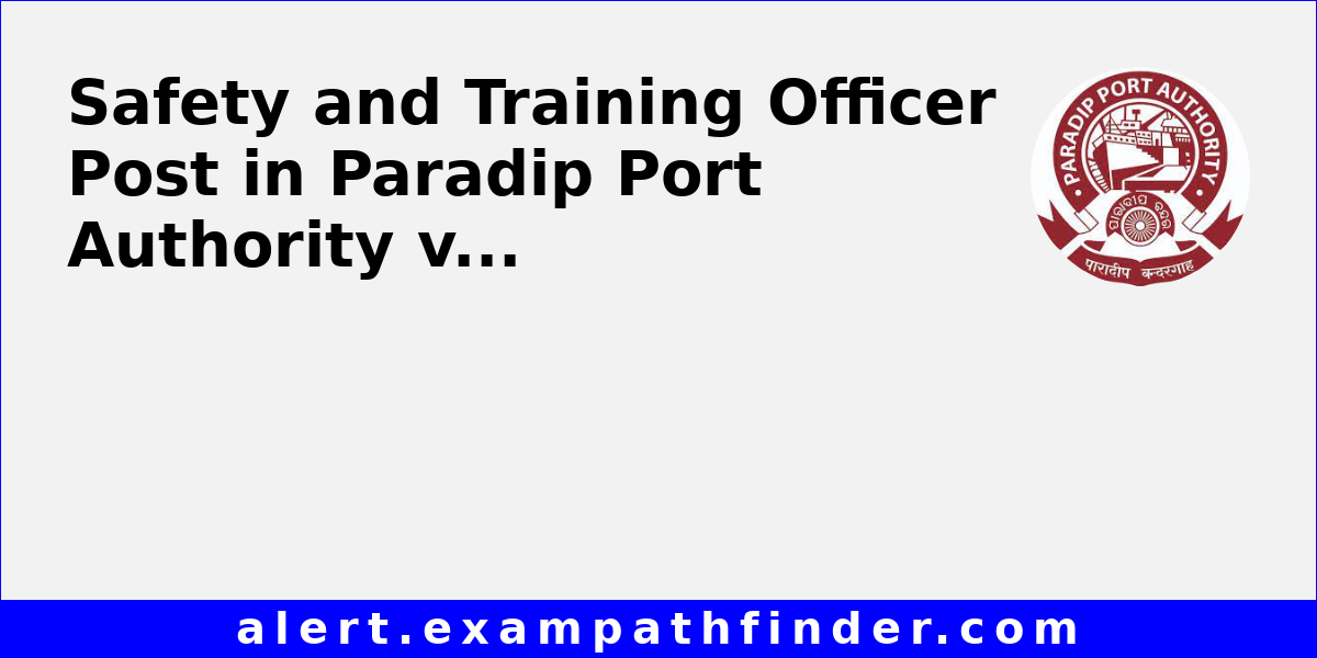 Safety and Training Officer Post in Paradip Port Authority via Direct