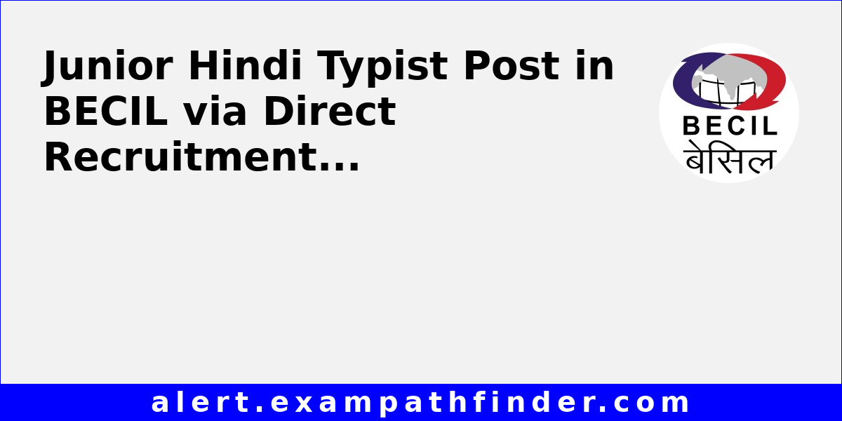 Junior Hindi Typist Post in BECIL via Direct Recruitment