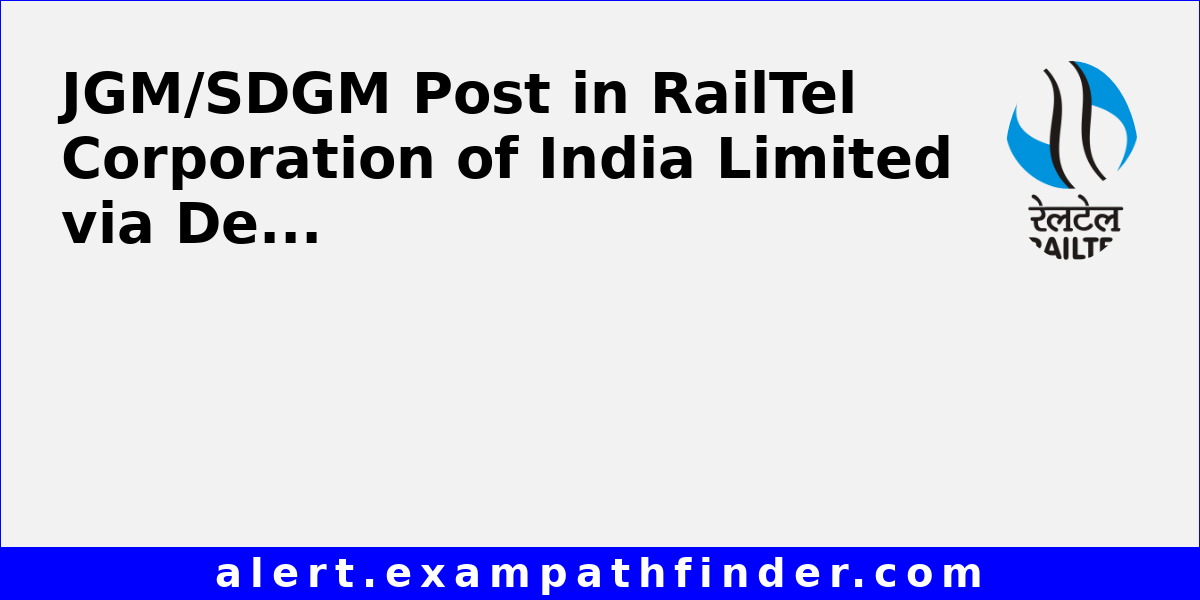 JGM/SDGM Post in RailTel Corporation of India Limited via Deputation ...