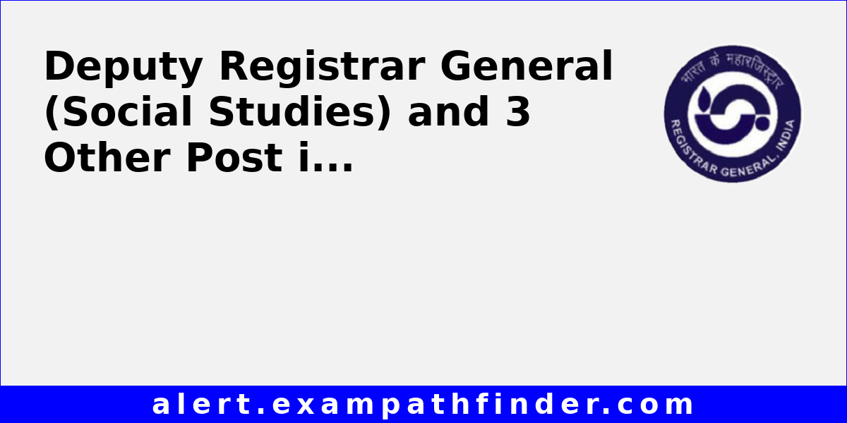 Deputy Registrar General (Social Studies) and 3 Other Post in RGCCI via ...