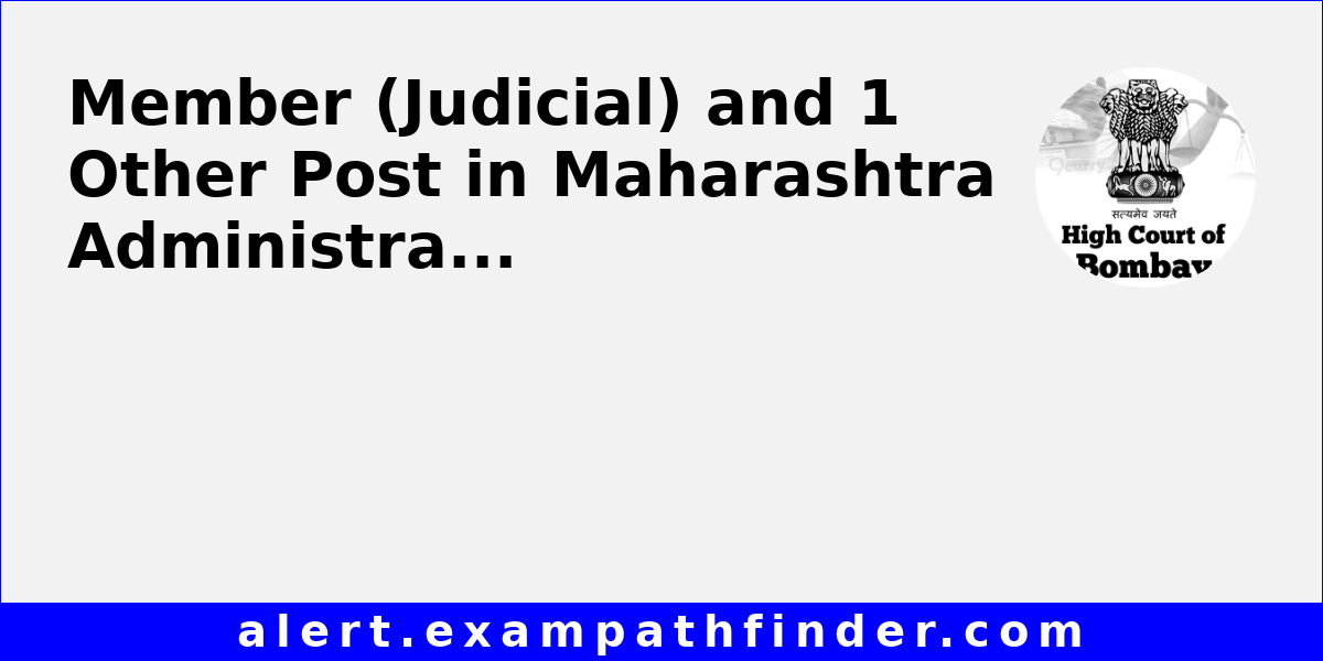 Member (Judicial) and 1 Other Post in Maharashtra Administrative ...