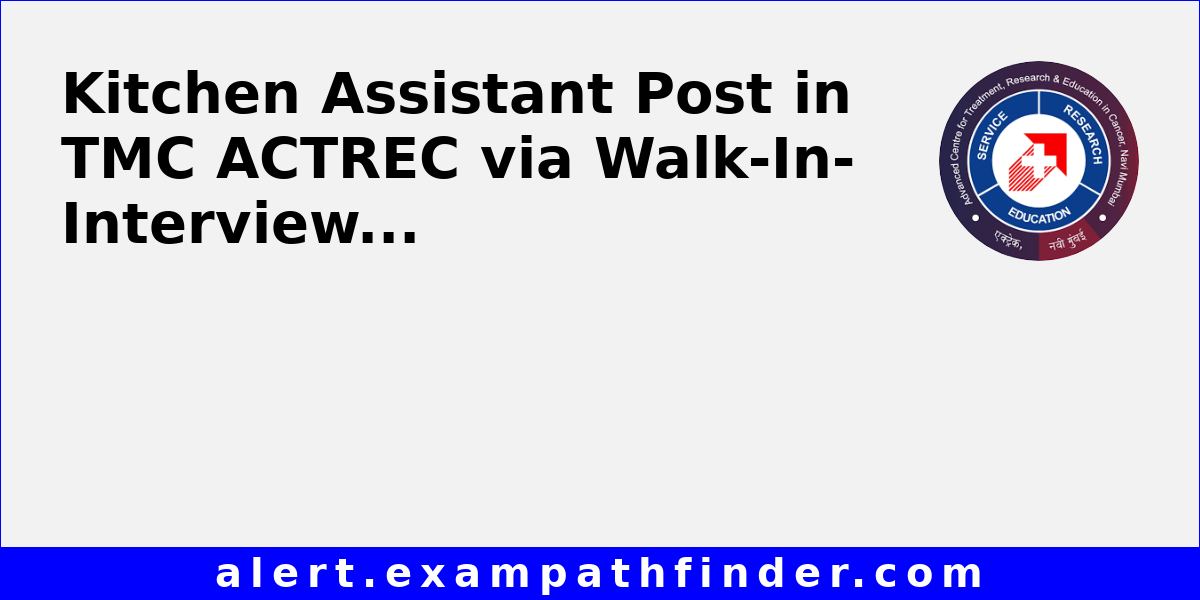 Kitchen Assistant Post in TMC ACTREC via Walk-In-Interview