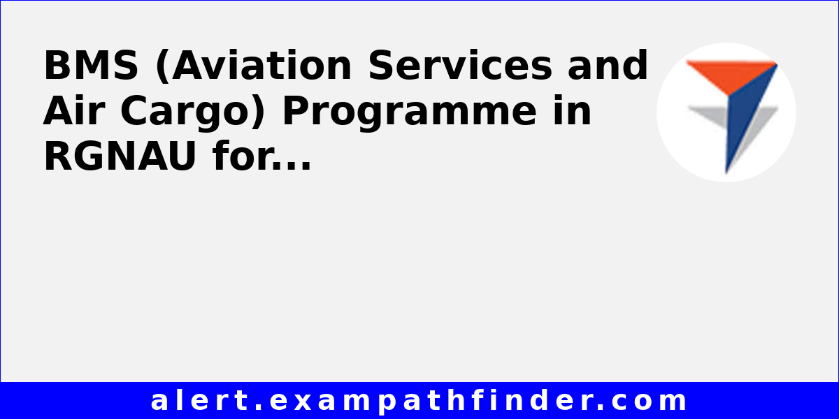 BMS (Aviation Services and Air Cargo) Programme in RGNAU for the