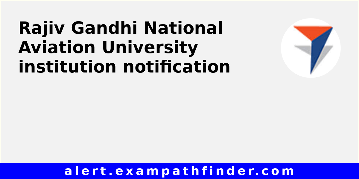 Rajiv Gandhi National Aviation University - All upcoming admission ...