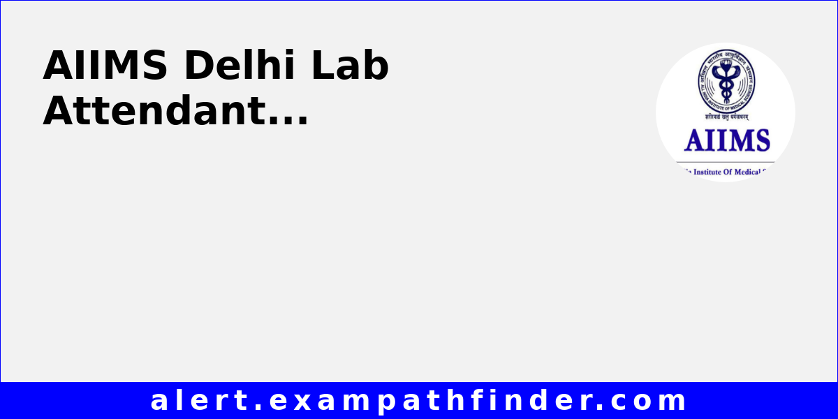 AIIMS Delhi Lab Attendant