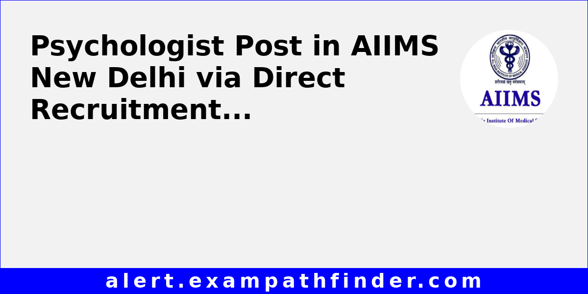 Psychologist Post in AIIMS New Delhi via Direct Recruitment