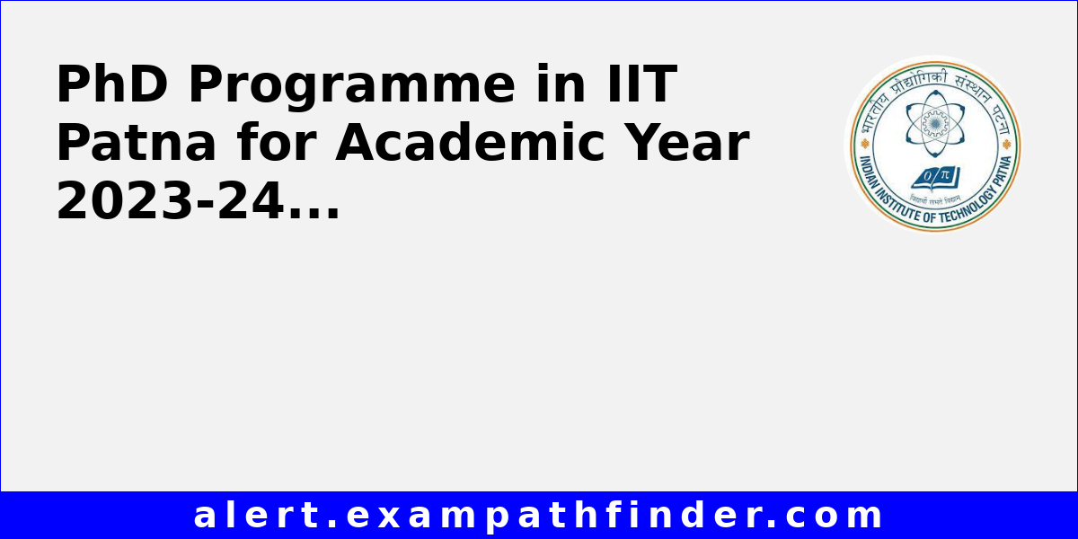 PhD Programme in IIT Patna for Academic Year 2023-24