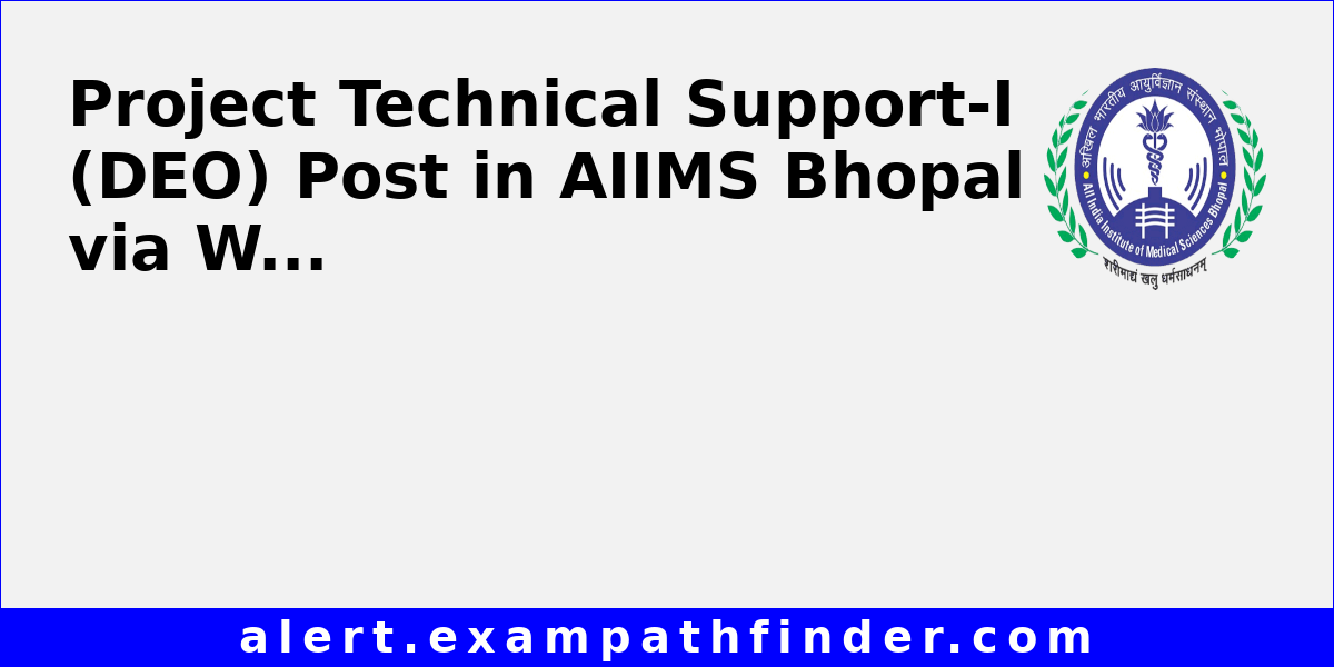 Project Technical SupportI (DEO) Post in AIIMS Bhopal via WalkIn