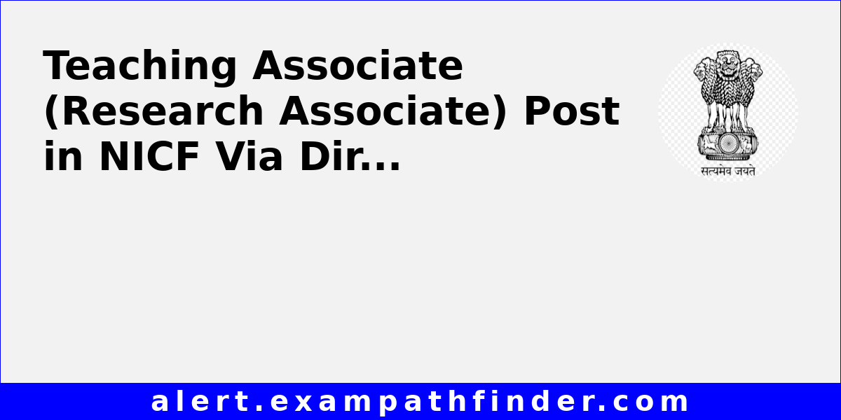 Teaching Associate (Research Associate) Post in NICF Via Direct Recruitment