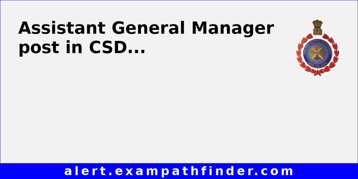 Assistant General Manager post in CSD