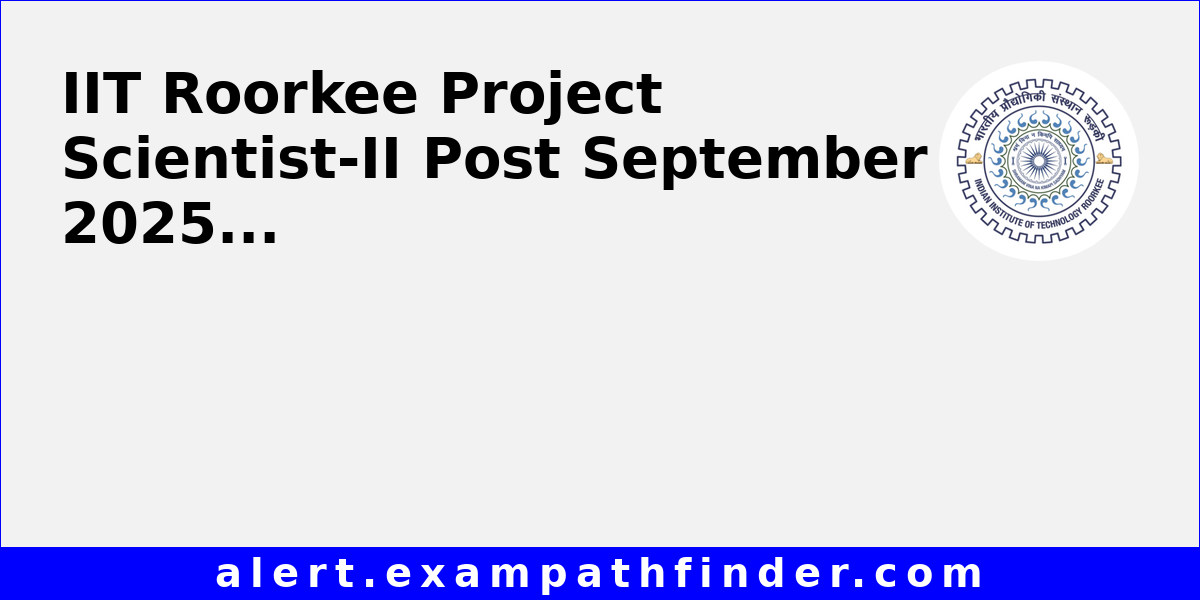IIT Roorkee Project Scientist-II Post September 2025