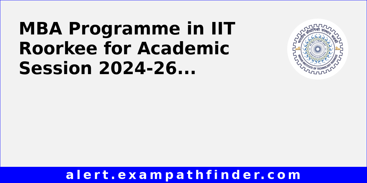 MBA Programme in IIT Roorkee for Academic Session 202426