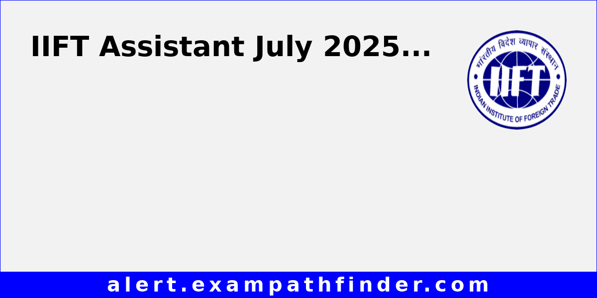 IIFT Assistant July 2025