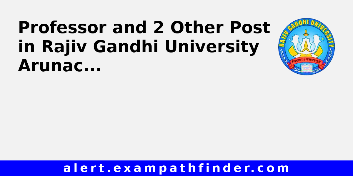 Professor and 2 Other Post in Rajiv Gandhi University Arunachal Pradesh ...
