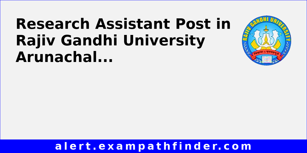 Research Assistant Post in Rajiv Gandhi University Arunachal Pradesh ...