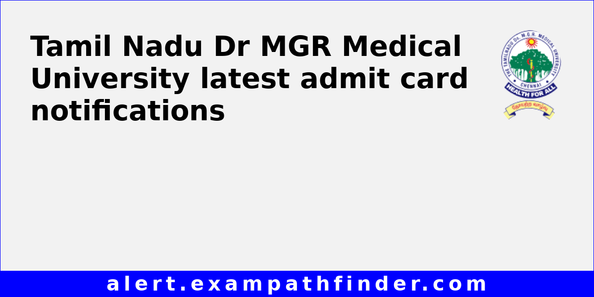 Tamil Nadu Dr MGR Medical University All admission admit cards notifications