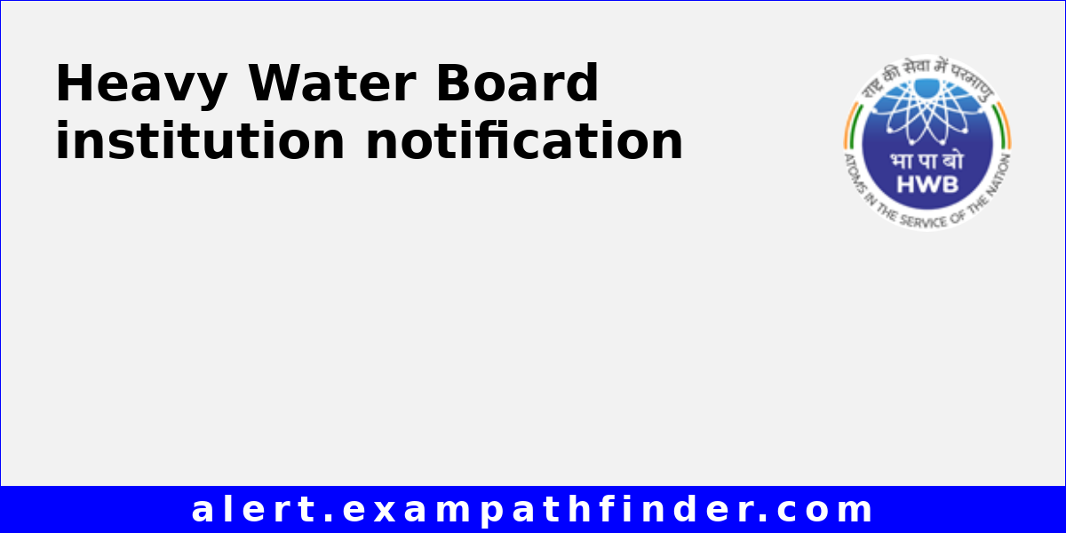 Heavy Water Board All admission notifications