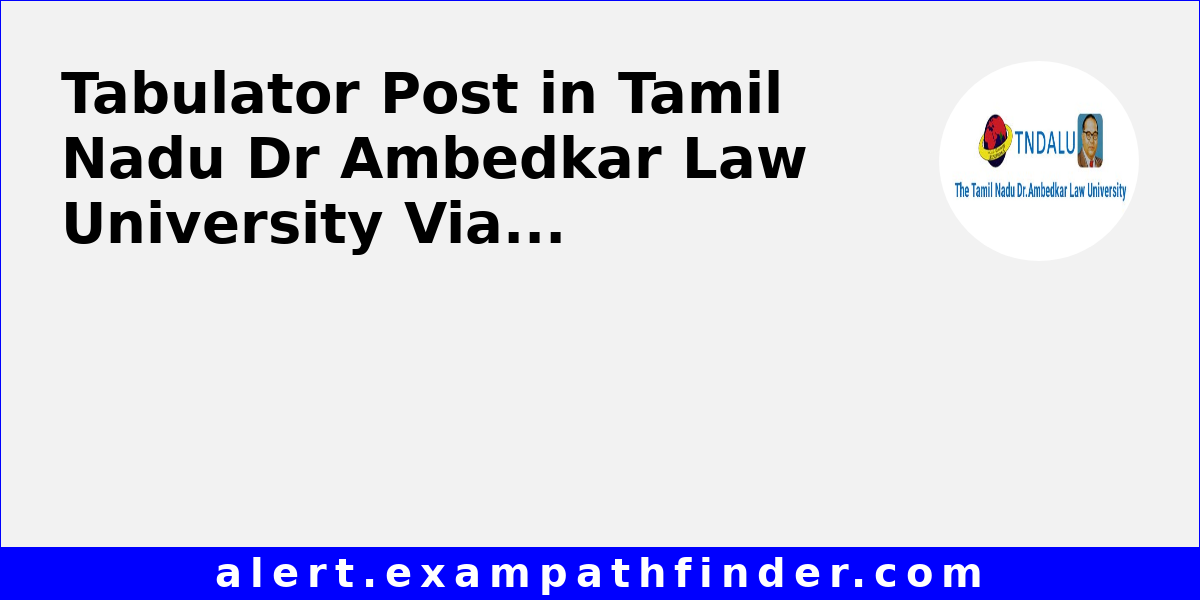 Tabulator Post In Tamil Nadu Dr Ambedkar Law University Via Walk In Interview 0076