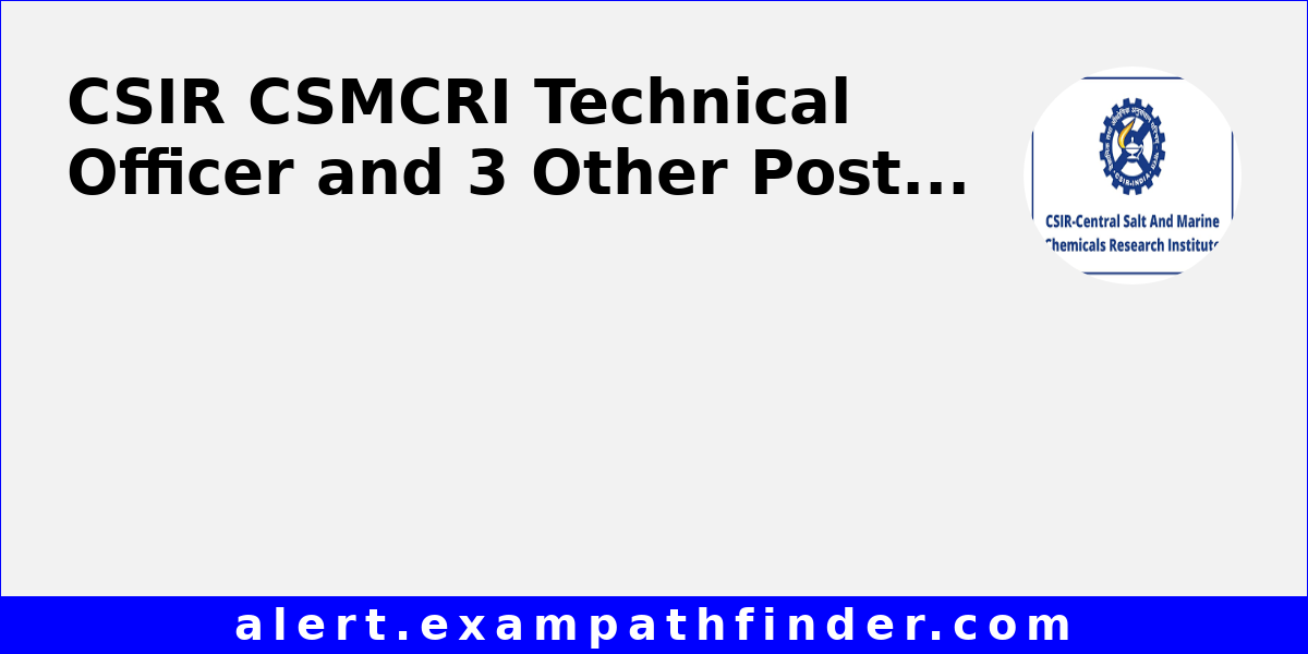 CSIR CSMCRI Technical Officer and 3 Other Post