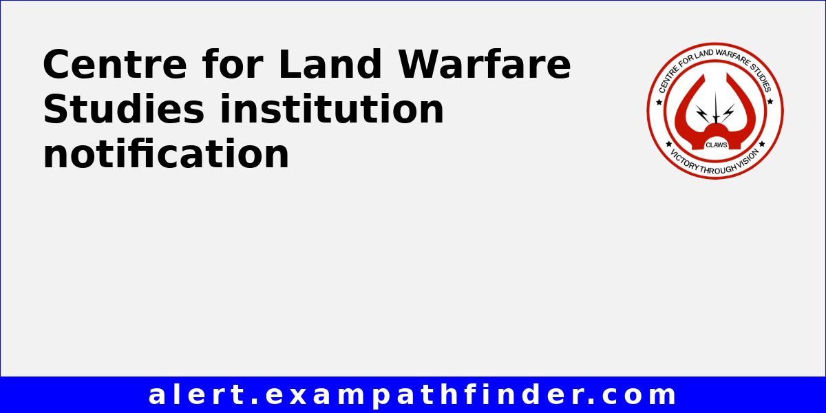 Centre for Land Warfare Studies - All upcoming admission notifications