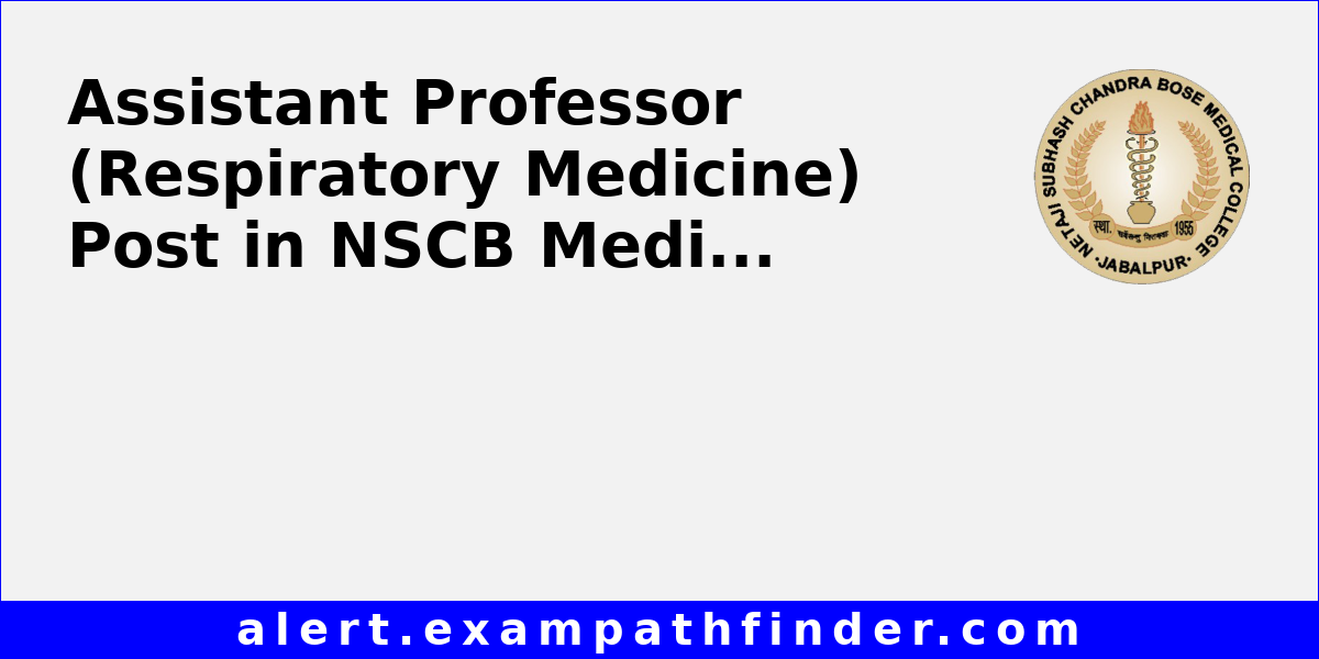 Assistant Professor (Respiratory Medicine) Post in NSCB Medical College ...