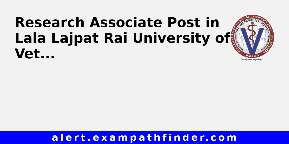 Research Associate Post in Lala Lajpat Rai University of Veterinary and ...