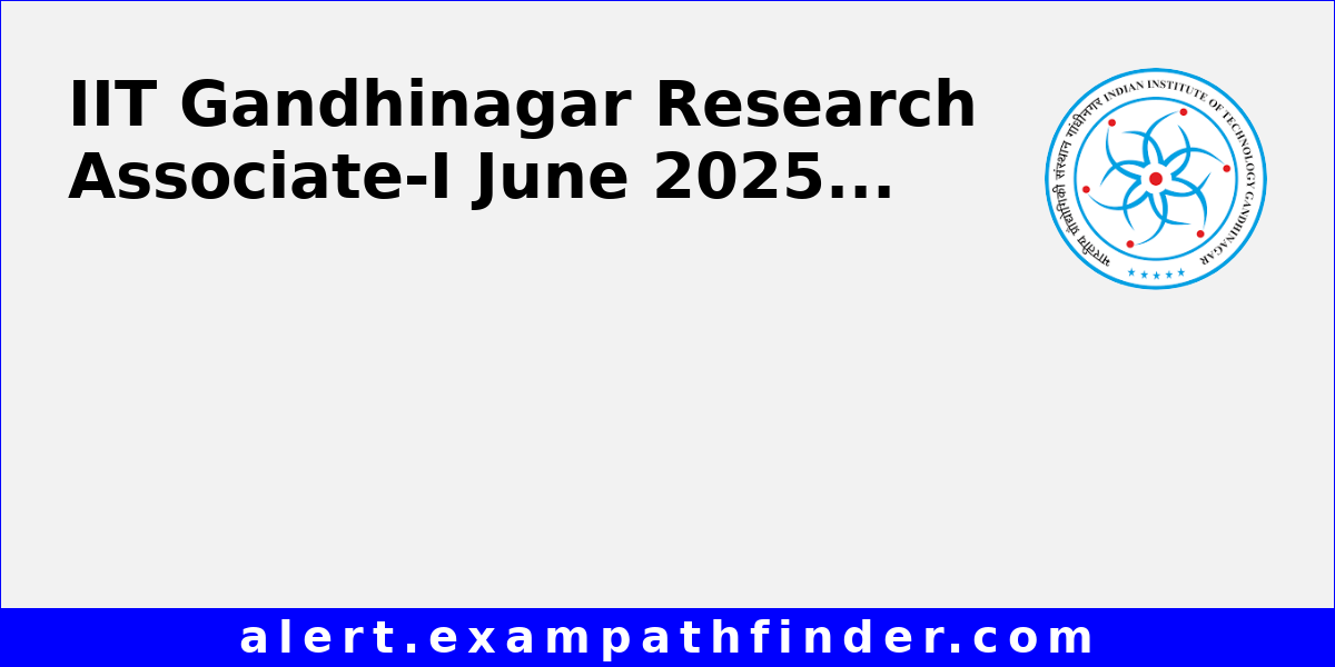 IIT Gandhinagar Research Associate-I June 2025