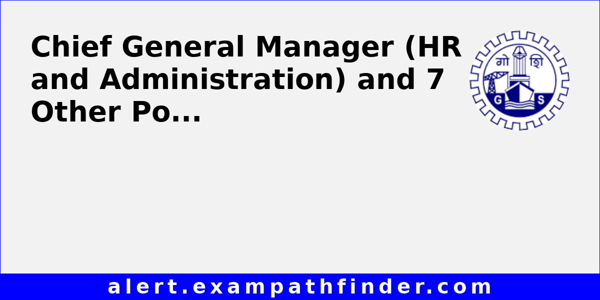 Chief General Manager (HR and Administration) and 7 Other Post in Goa ...