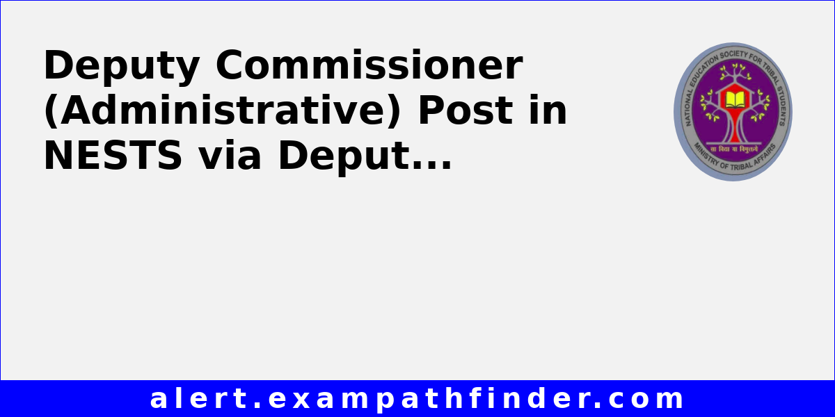 Deputy Commissioner (Administrative) Post in NESTS via Deputation