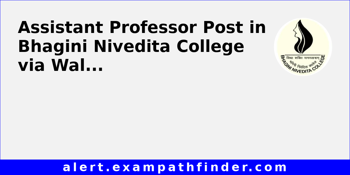 Assistant Professor Post in Bhagini Nivedita College via Walk-In-Interview