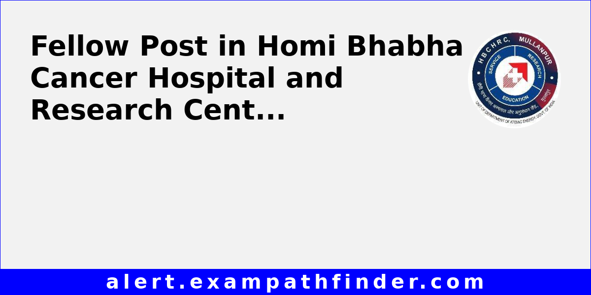 Fellow Post in Homi Bhabha Cancer Hospital and Research Centre via Walk ...