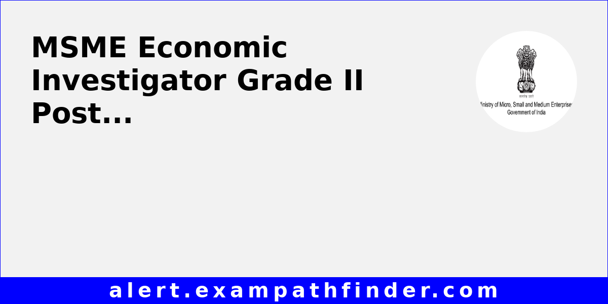 MSME Economic Investigator Grade II Post