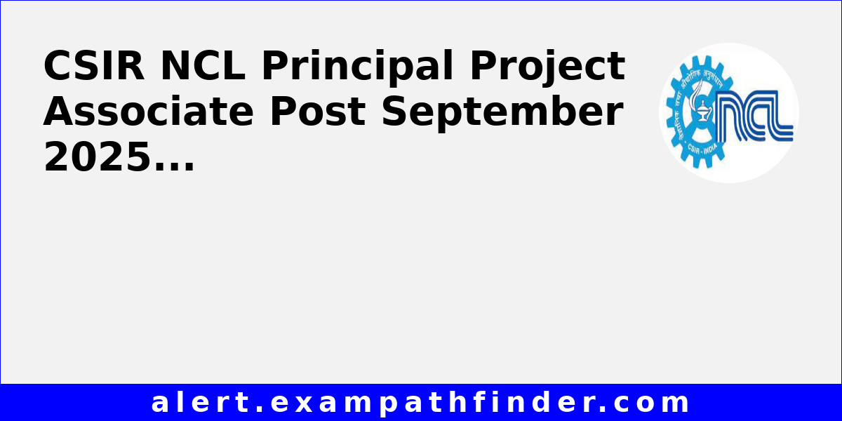 CSIR NCL Principal Project Associate Post September 2025