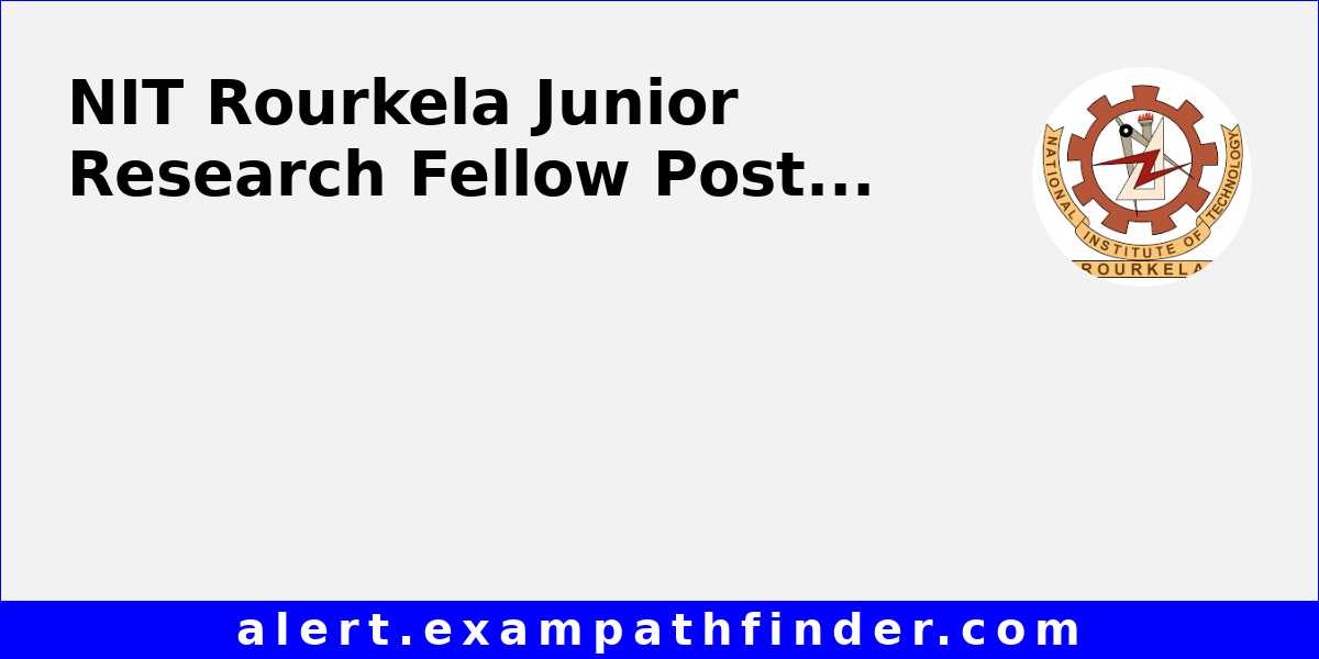 NIT Rourkela Junior Research Fellow Post