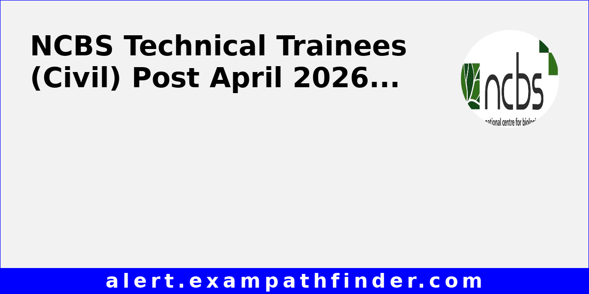 NCBS Technical Trainees (Civil) Post April 2026