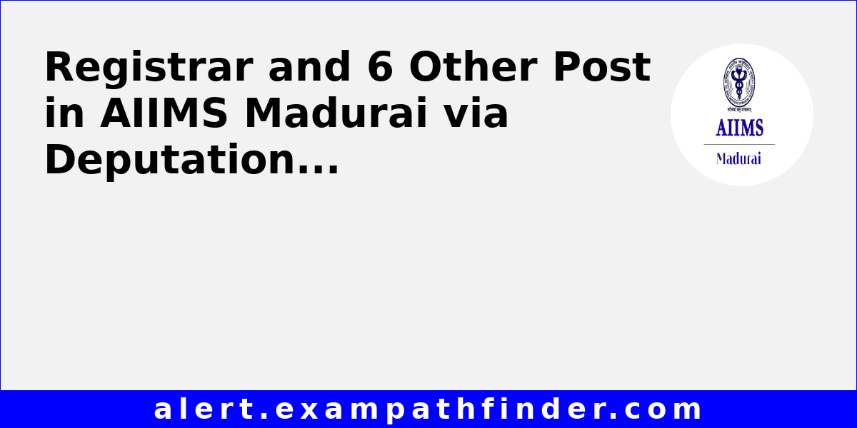 registrar-and-6-other-post-in-aiims-madurai-via-deputation